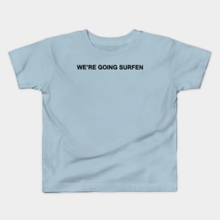 We're Going Surfen Kids T-Shirt